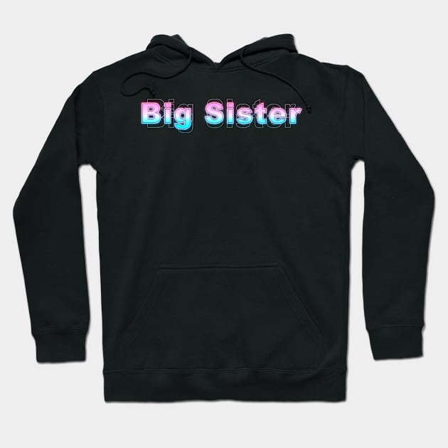 Big Sister Hoodie by Sanzida Design